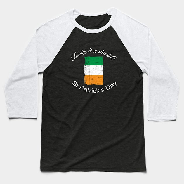 St. Patrick's Day Make it a Double Baseball T-Shirt by Whites Designs